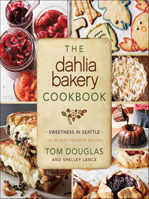 Title details for The Dahlia Bakery Cookbook by Tom Douglas - Wait list